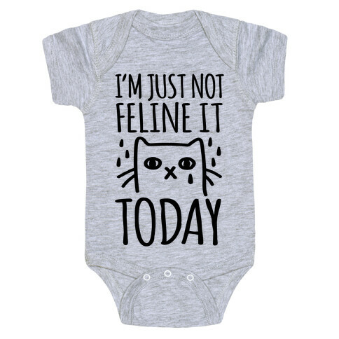 I'm Just Not Feline it Today Baby One-Piece