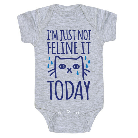 I'm Just Not Feline it Today Baby One-Piece