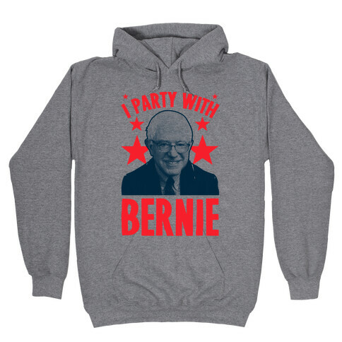 I Party With Bernie  Hooded Sweatshirt