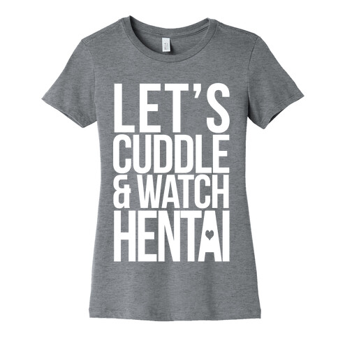 Let's Cuddle and Watch Hentai Womens T-Shirt