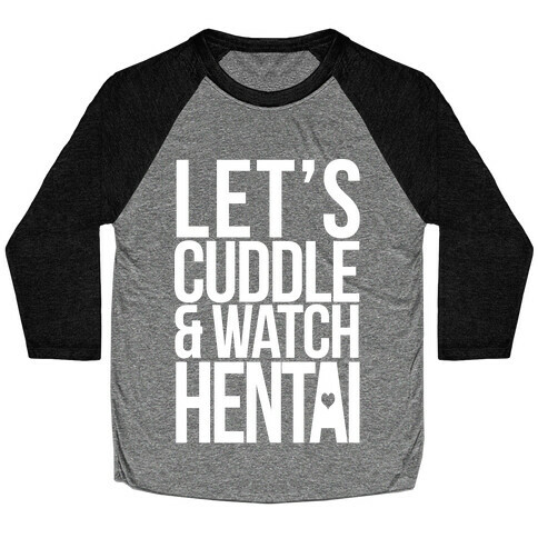 Let's Cuddle and Watch Hentai Baseball Tee