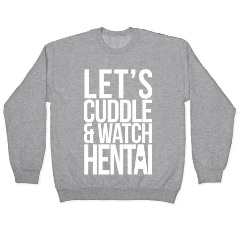 Let's Cuddle and Watch Hentai Pullover