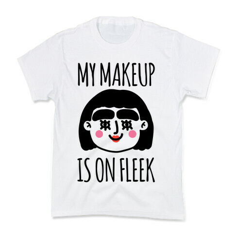 My Make Up Is On Fleek Kids T-Shirt