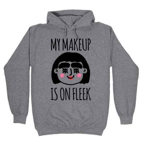 My Make Up Is On Fleek Hooded Sweatshirt