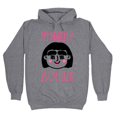 My Make Up Is On Fleek Hooded Sweatshirt