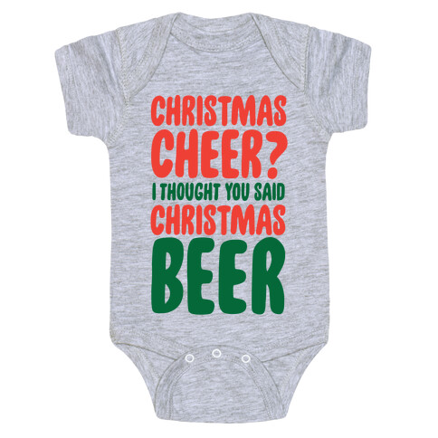 Christmas Cheer? I Thought You Said Christmas Beer Baby One-Piece