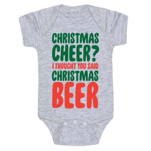 Christmas Cheer? I Thought You Said Christmas Beer Baby One-Piece