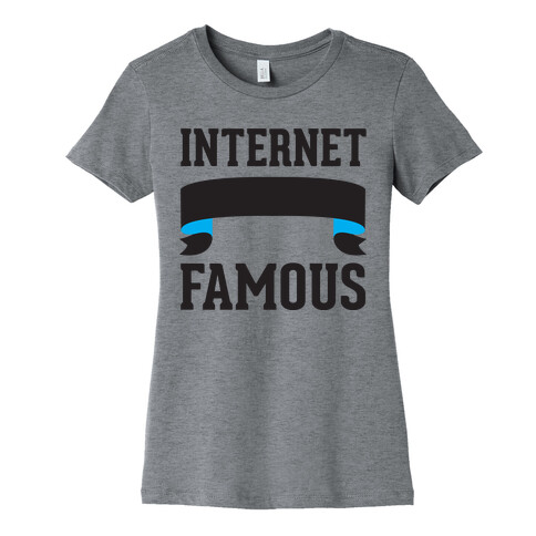 Internet Famous Womens T-Shirt