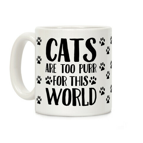 Cats Are Too Purr For This World Coffee Mug