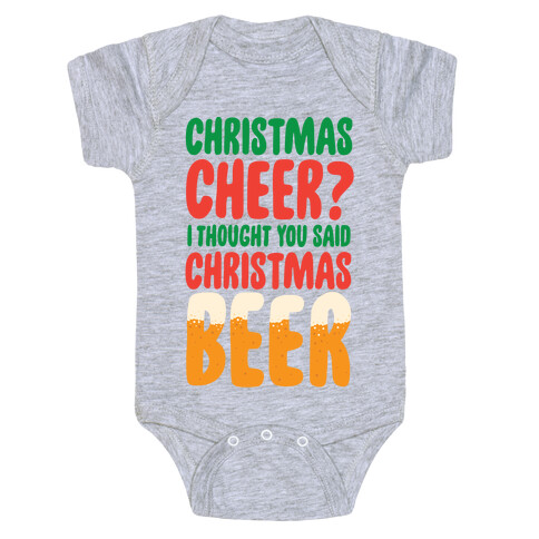Christmas Cheer? i Thought You Said Christmas Beer Baby One-Piece