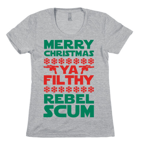 Merry Christmas Ya Filthy Rebel Scum Womens T-Shirt
