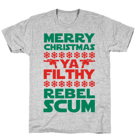 Merry Christmas Ya Filthy Rebel Scum T-Shirt