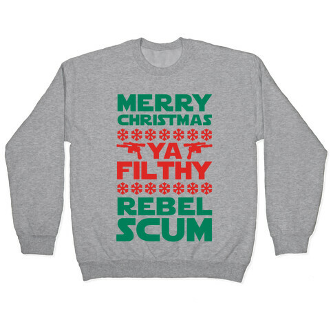 Merry Christmas Ya Filthy Rebel Scum Pullover