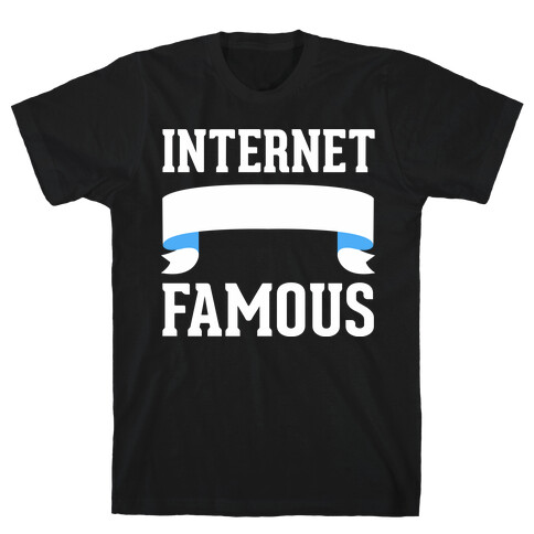 Internet Famous T-Shirt