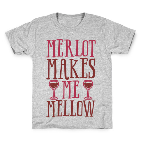 Merlot Makes Me Mellow Kids T-Shirt