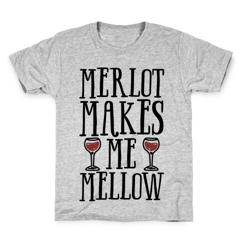 Merlot Makes Me Mellow Kids T-Shirt