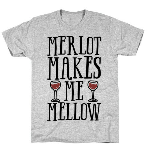 Merlot Makes Me Mellow T-Shirt