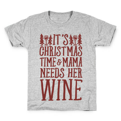 It's Christmas Time & Mama Needs Her Wine Kids T-Shirt