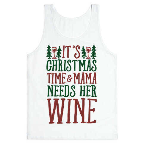 It's Christmas Time & Mama Needs Her Wine Tank Top