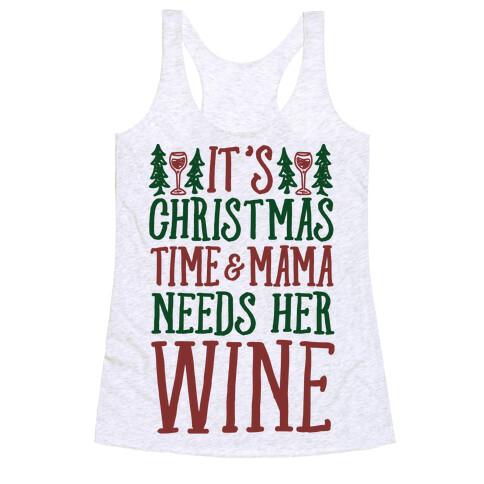 It's Christmas Time & Mama Needs Her Wine Racerback Tank Top