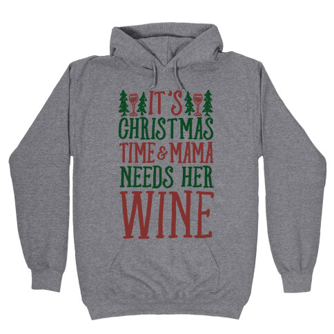 It's Christmas Time & Mama Needs Her Wine Hooded Sweatshirt