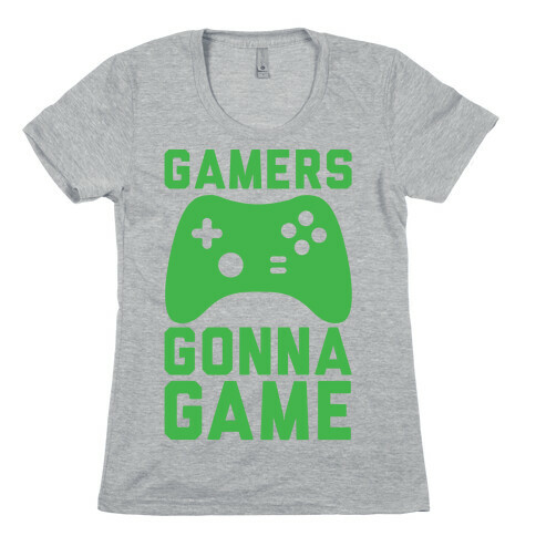 Gamers Gonna Game Womens T-Shirt