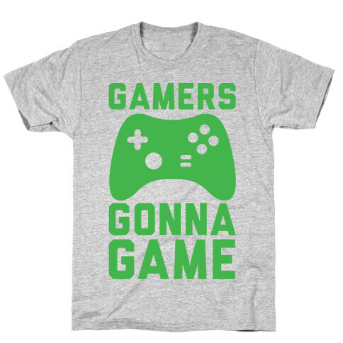 Gamers Gonna Game T-Shirt