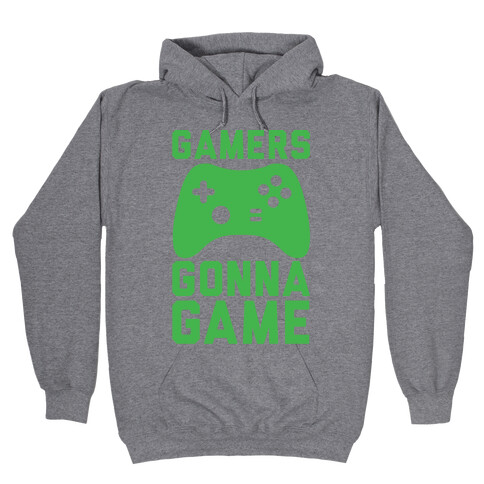 Gamers Gonna Game Hooded Sweatshirt