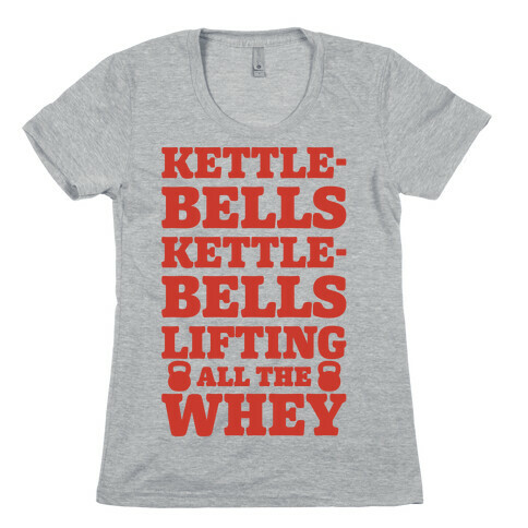 Kettlebells Kettlebells Lifting All The Whey Womens T-Shirt