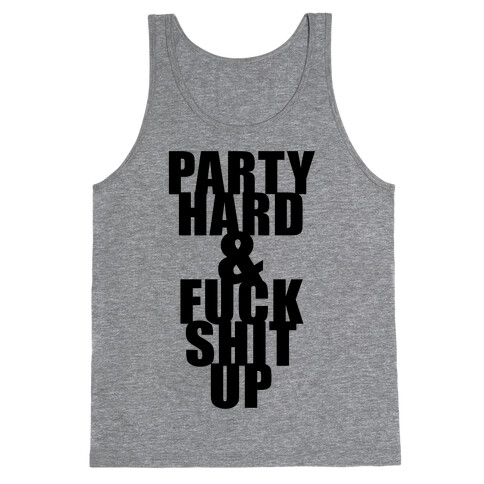 Party Hard & F*** Shit Up Tank Top