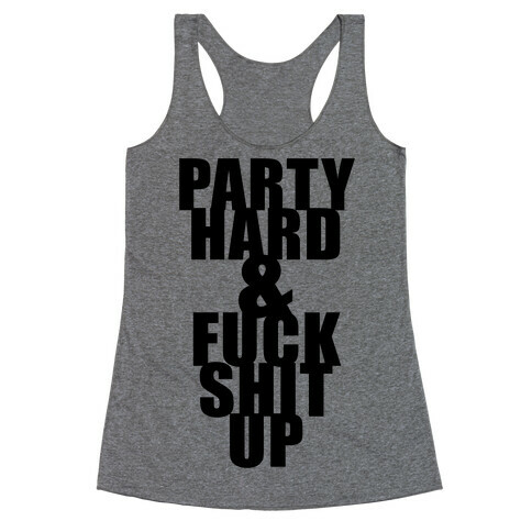 Party Hard & F*** Shit Up Racerback Tank Top