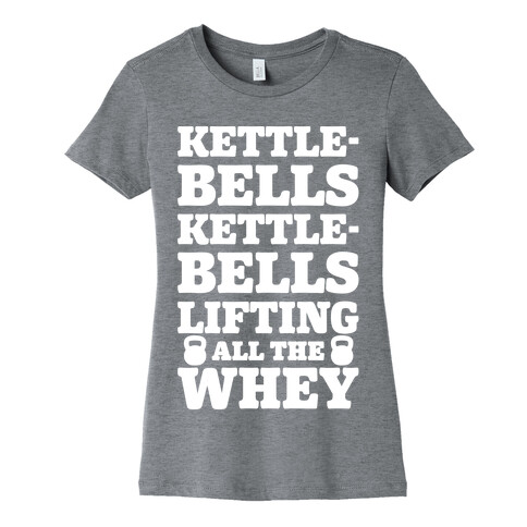 Kettlebells Kettlebells Lifting All The Whey Womens T-Shirt