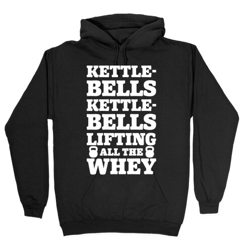 Kettlebells Kettlebells Lifting All The Whey Hooded Sweatshirt