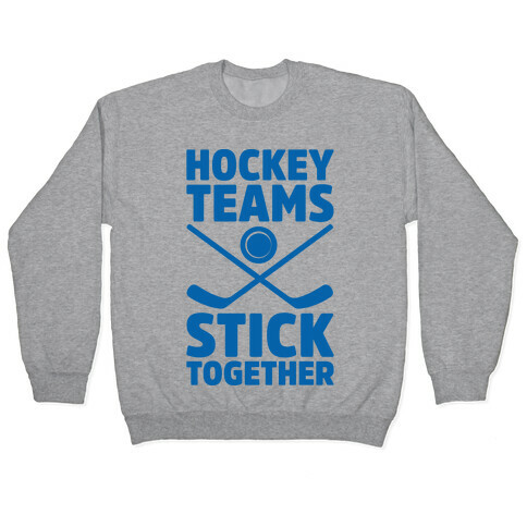 Hockey Teams Stick Together Pullover