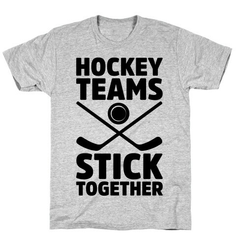 Hockey Teams Stick Together T-Shirt