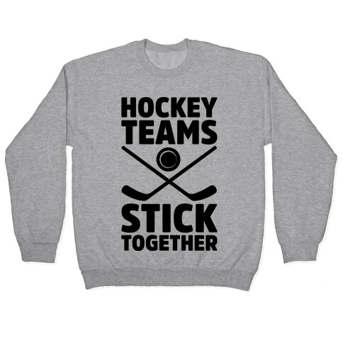 Hockey Teams Stick Together Pullover