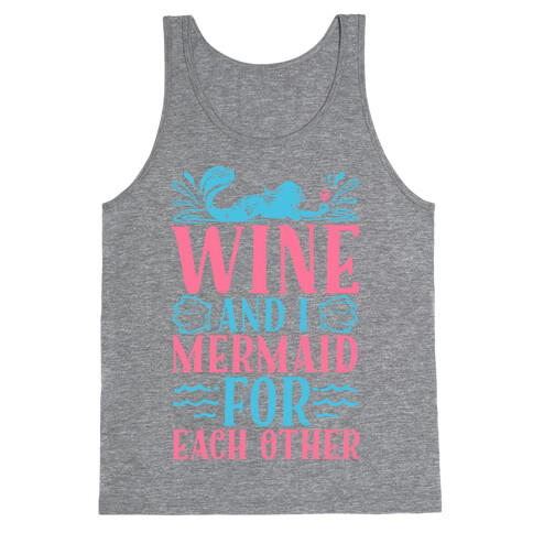 Wine and I Mermaid for Each Other Tank Top
