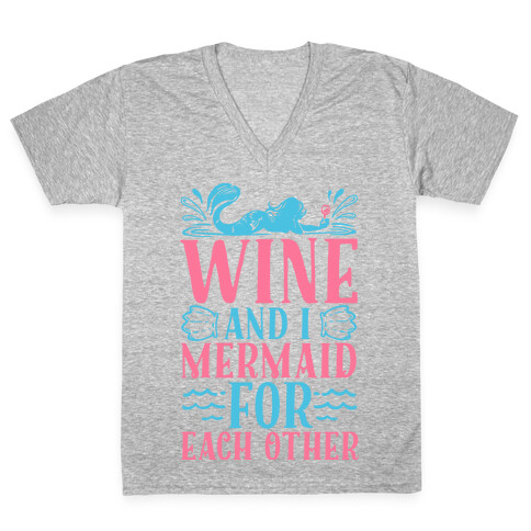 Wine and I Mermaid for Each Other V-Neck Tee Shirt