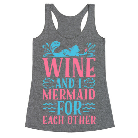 Wine and I Mermaid for Each Other Racerback Tank Top