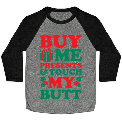 Buy Me Presents & Touch My Butt Baseball Tee