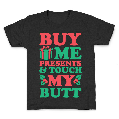 Buy Me Presents & Touch My Butt Kids T-Shirt