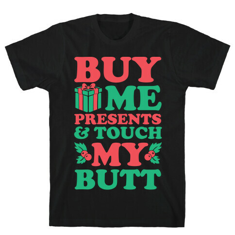 Buy Me Presents & Touch My Butt T-Shirt