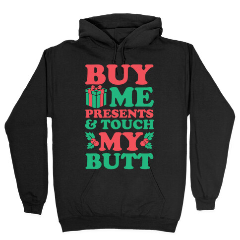 Buy Me Presents & Touch My Butt Hooded Sweatshirt