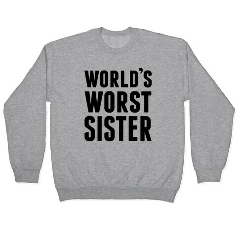 World's Worst Sister Pullover