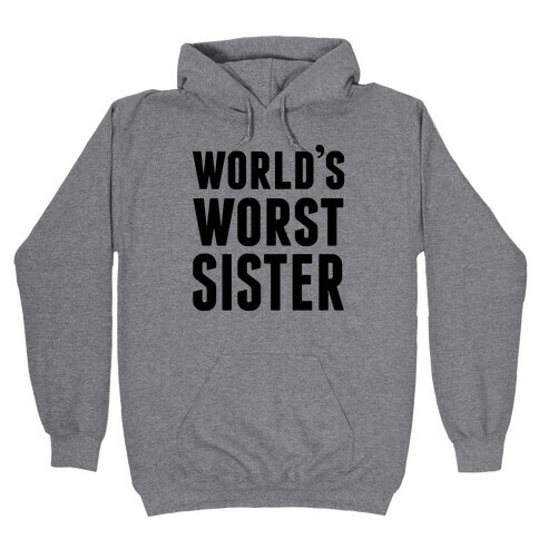 World's Worst Sister Hooded Sweatshirt