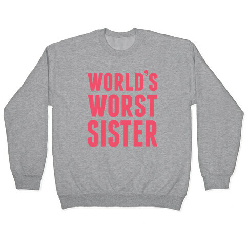 World's Worst Sister Pullover