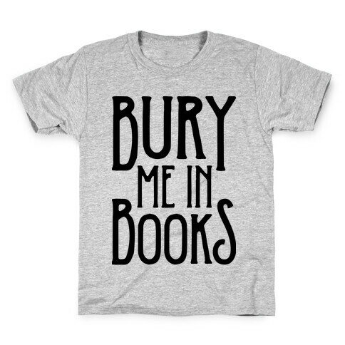 Bury Me In Books Kids T-Shirt