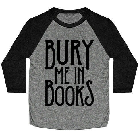 Bury Me In Books Baseball Tee