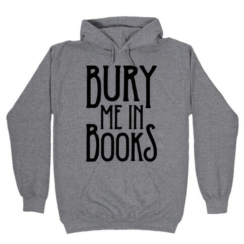 Bury Me In Books Hooded Sweatshirt