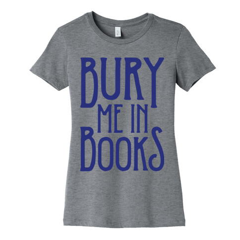 Bury Me In Books Womens T-Shirt